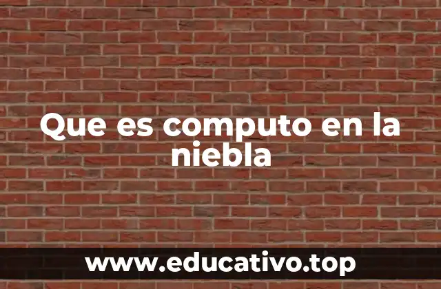 Que es computo en la niebla