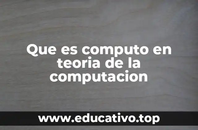 Que es computo en teoria de la computacion