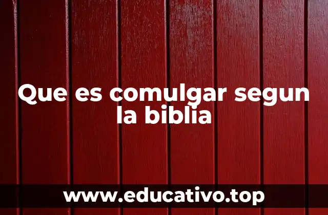 Que es comulgar segun la biblia