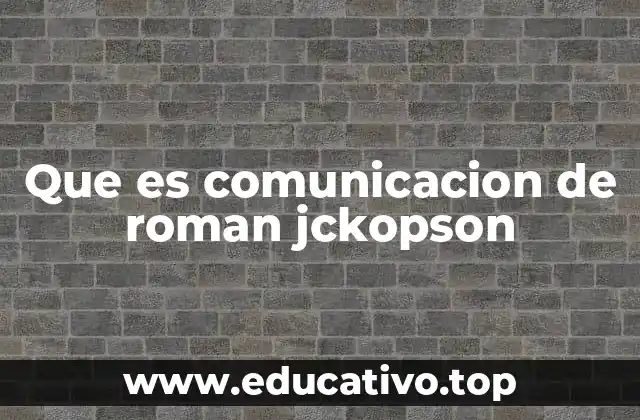 Que es comunicacion de roman jckopson