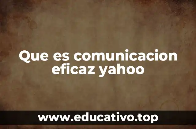 Que es comunicacion eficaz yahoo