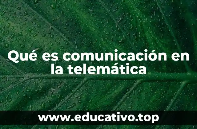Qué es comunicación en la telemática