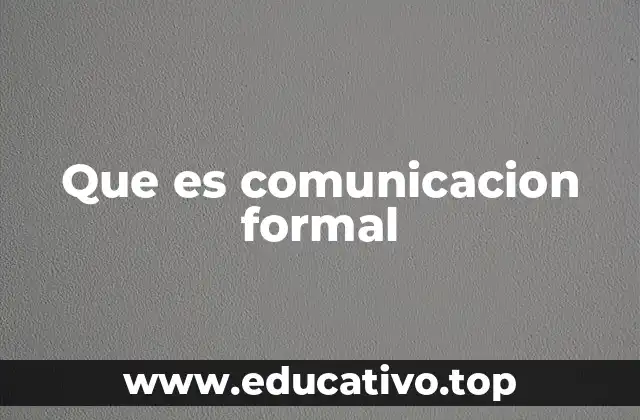 Que es comunicacion formal