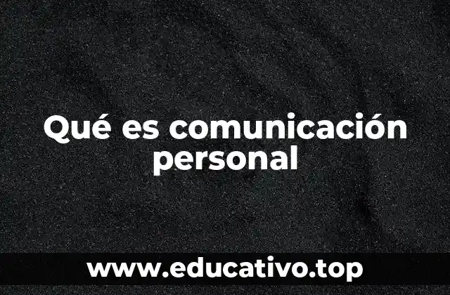 Qué es comunicación personal