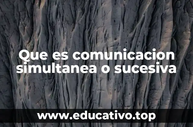 Que es comunicacion simultanea o sucesiva