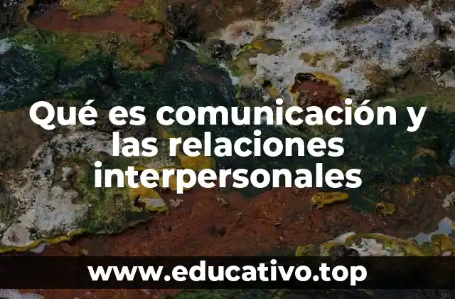 Qué es comunicación y las relaciones interpersonales