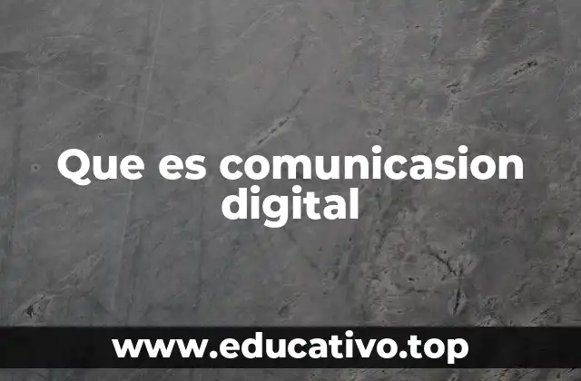 Que es comunicasion digital