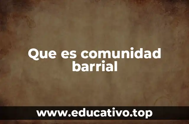Que es comunidad barrial