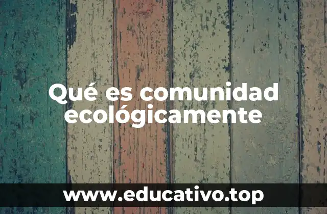 Qué es comunidad ecológicamente