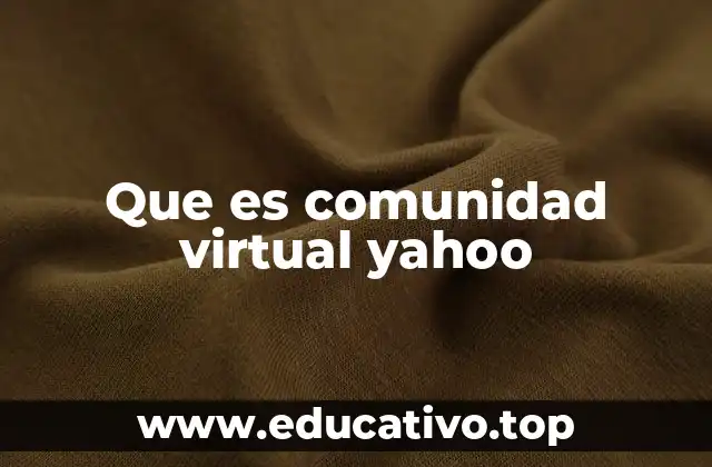Que es comunidad virtual yahoo