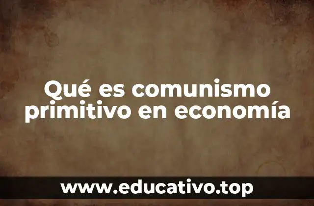 Qué es comunismo primitivo en economía