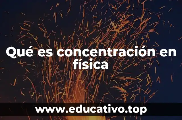 Qué es concentración en física