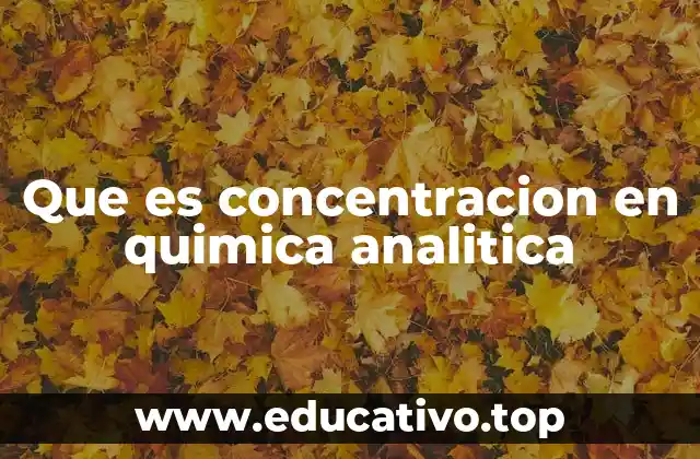 Que es concentracion en quimica analitica