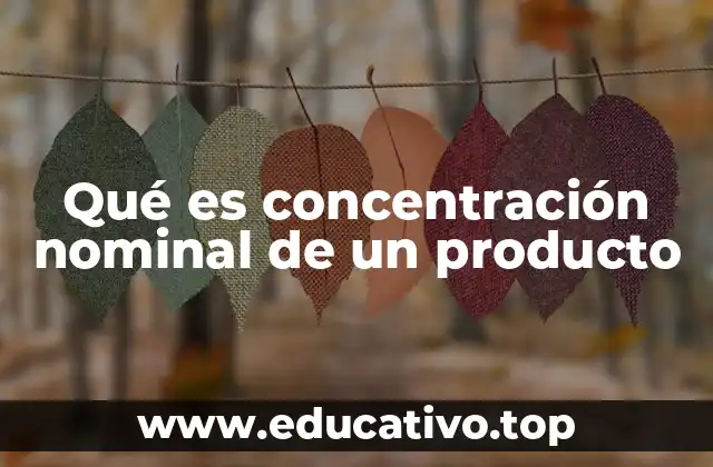 Qué es concentración nominal de un producto