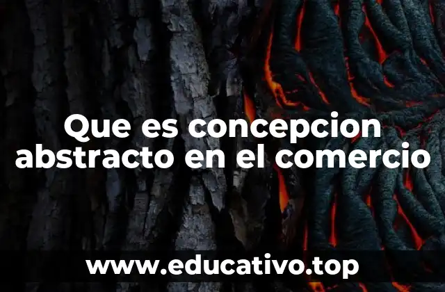 Que es concepcion abstracto en el comercio