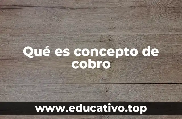 El papel del cobro en la operación de un negocio