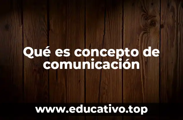Qué es concepto de comunicación