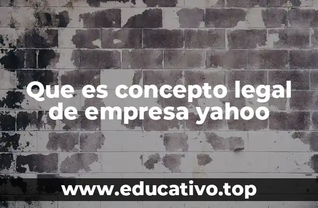 Que es concepto legal de empresa yahoo
