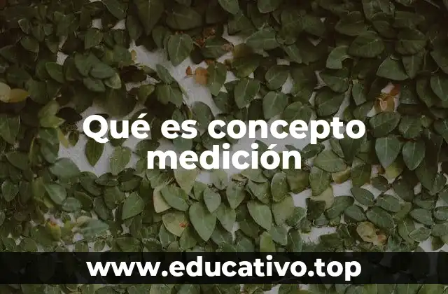 Qué es concepto medición