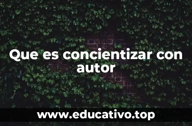 Que es concientizar con autor