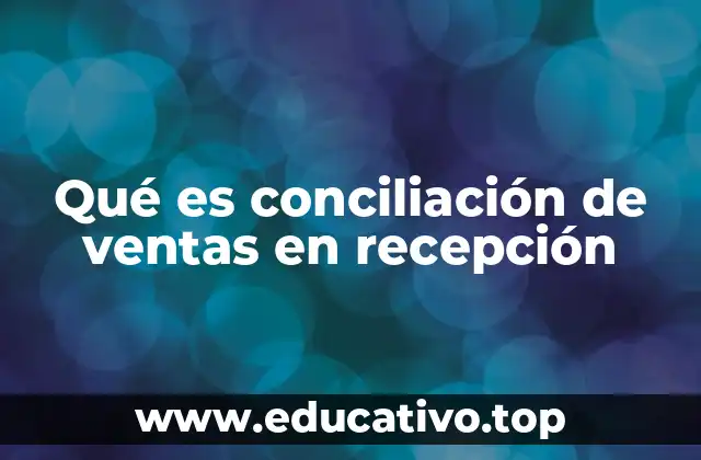 Qué es conciliación de ventas en recepción