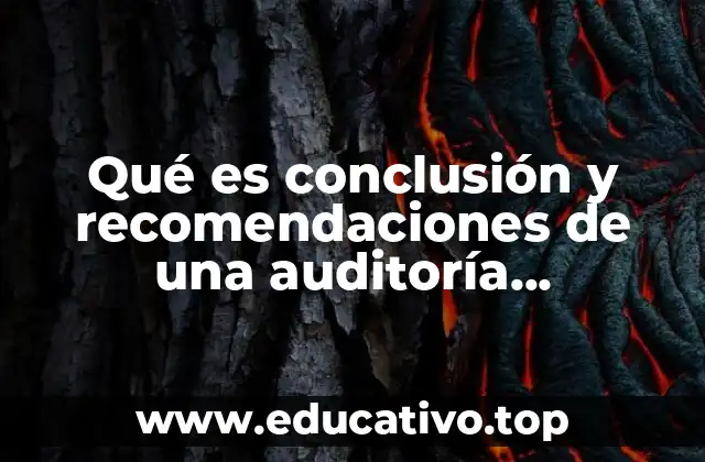 Qué es conclusión y recomendaciones de una auditoría informática
