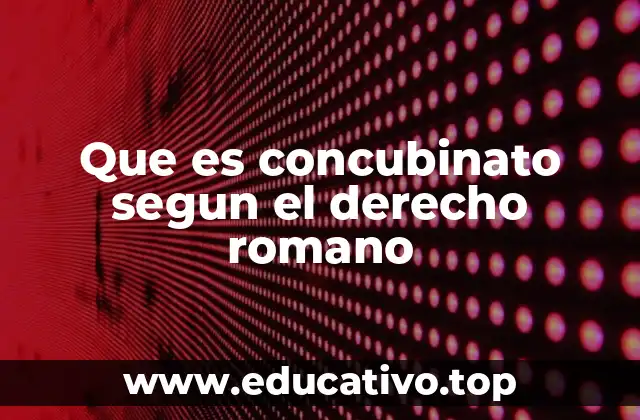 Que es concubinato segun el derecho romano