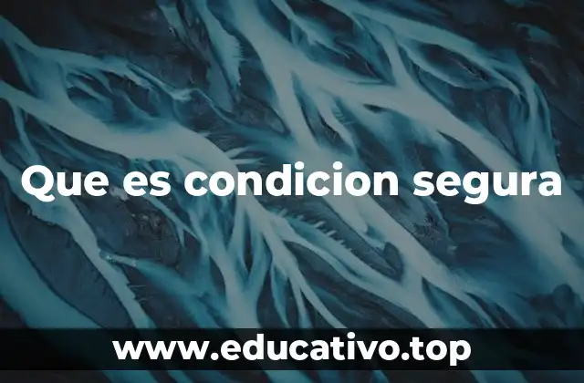 Que es condicion segura