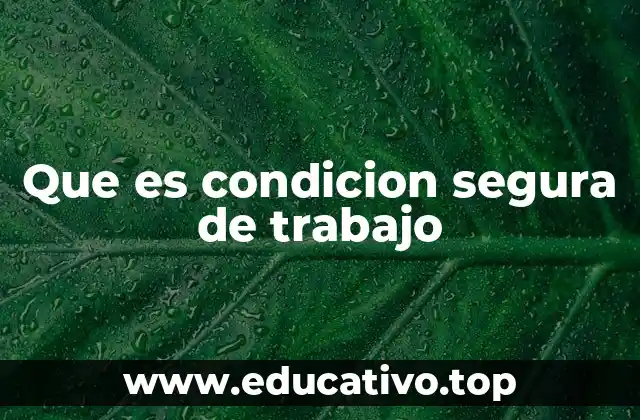 Que es condicion segura de trabajo