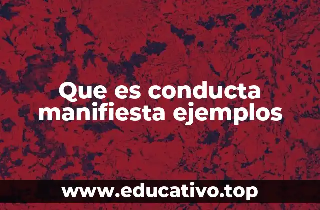 Que es conducta manifiesta ejemplos