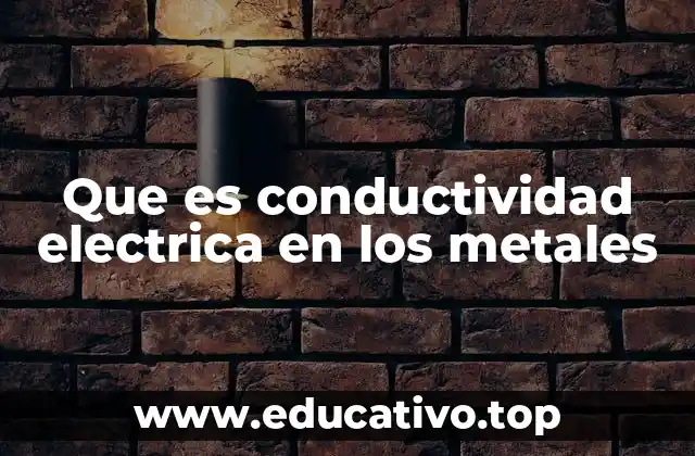 Que es conductividad electrica en los metales