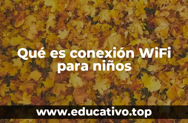 Qué es conexión WiFi para niños