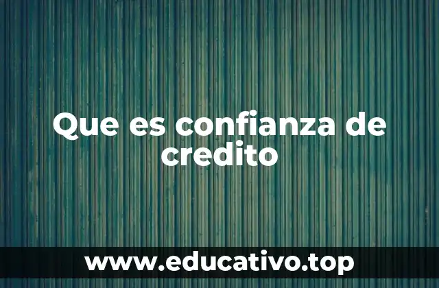 Que es confianza de credito