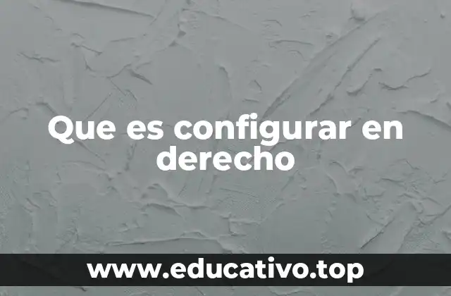 La configuración como herramienta de diseño jurídico