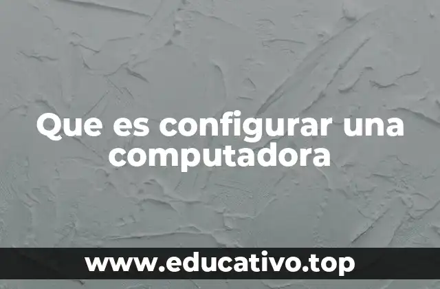 Que es configurar una computadora