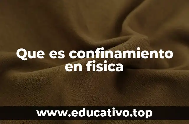 La interacción fuerte y su relación con el confinamiento