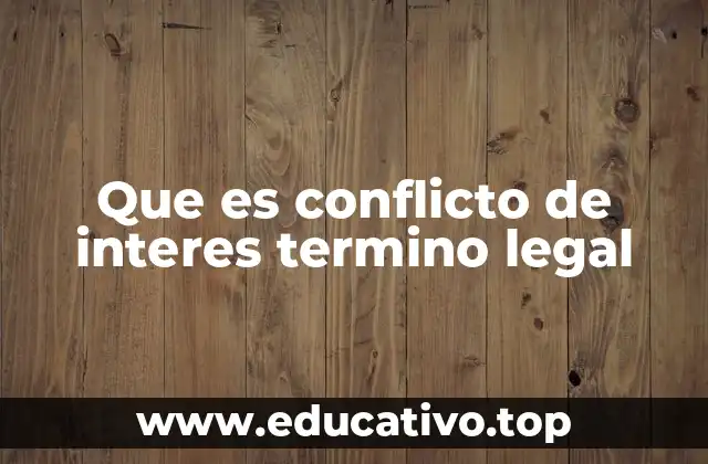 Que es conflicto de interes termino legal