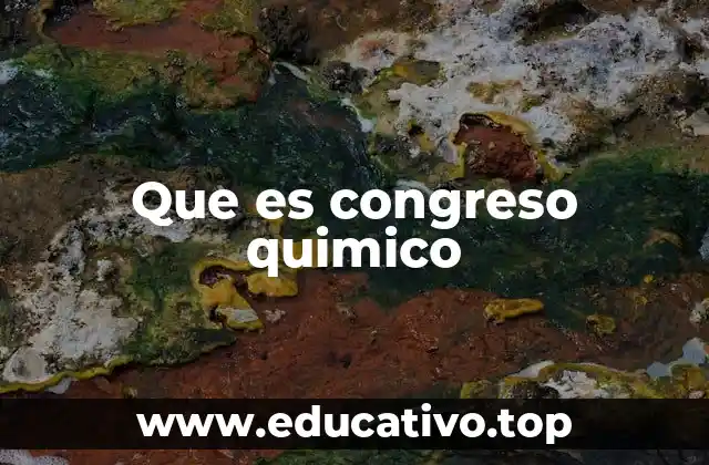 Que es congreso quimico