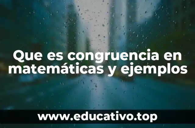 Que es congruencia en matemáticas y ejemplos