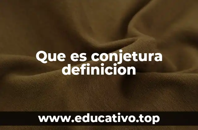 Que es conjetura definicion