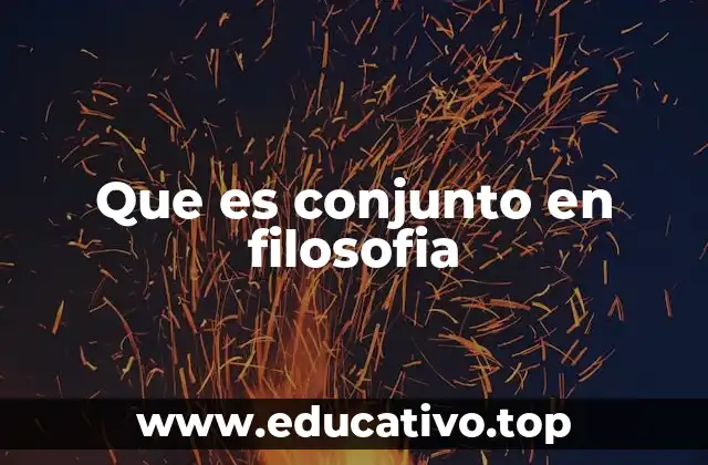 Que es conjunto en filosofia