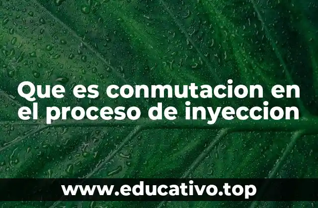 Que es conmutacion en el proceso de inyeccion