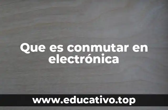 Que es conmutar en electrónica