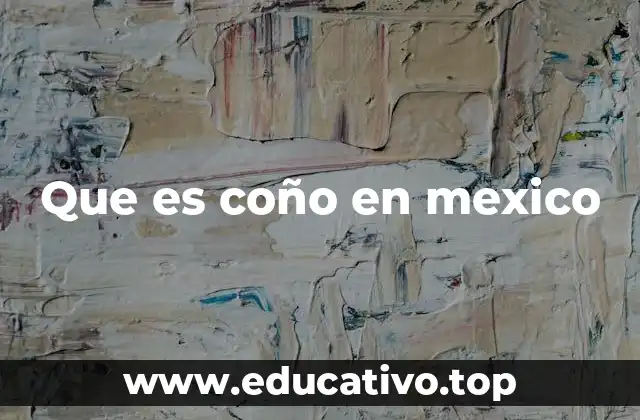 Que es coño en mexico