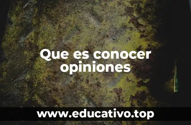 Que es conocer opiniones