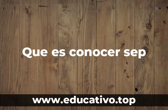 Que es conocer sep
