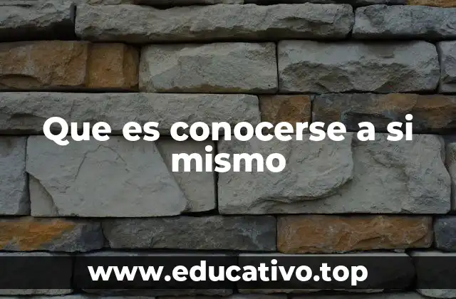 Que es conocerse a si mismo
