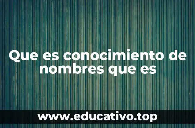 Que es conocimiento de nombres que es