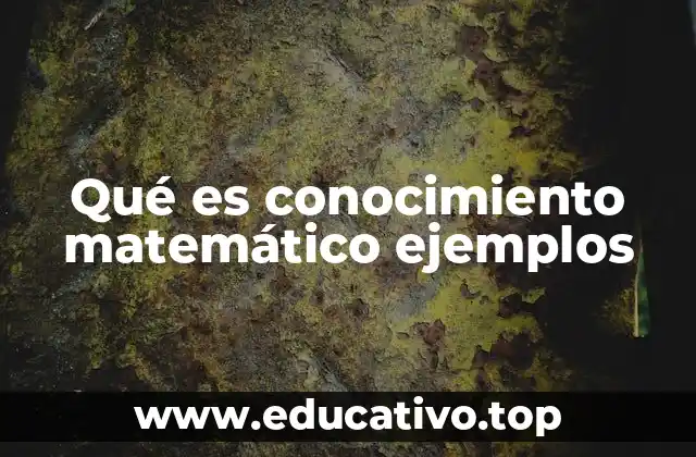Qué es conocimiento matemático ejemplos