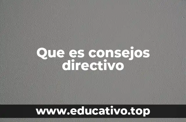 La importancia del consejo directivo en la gobernanza empresarial